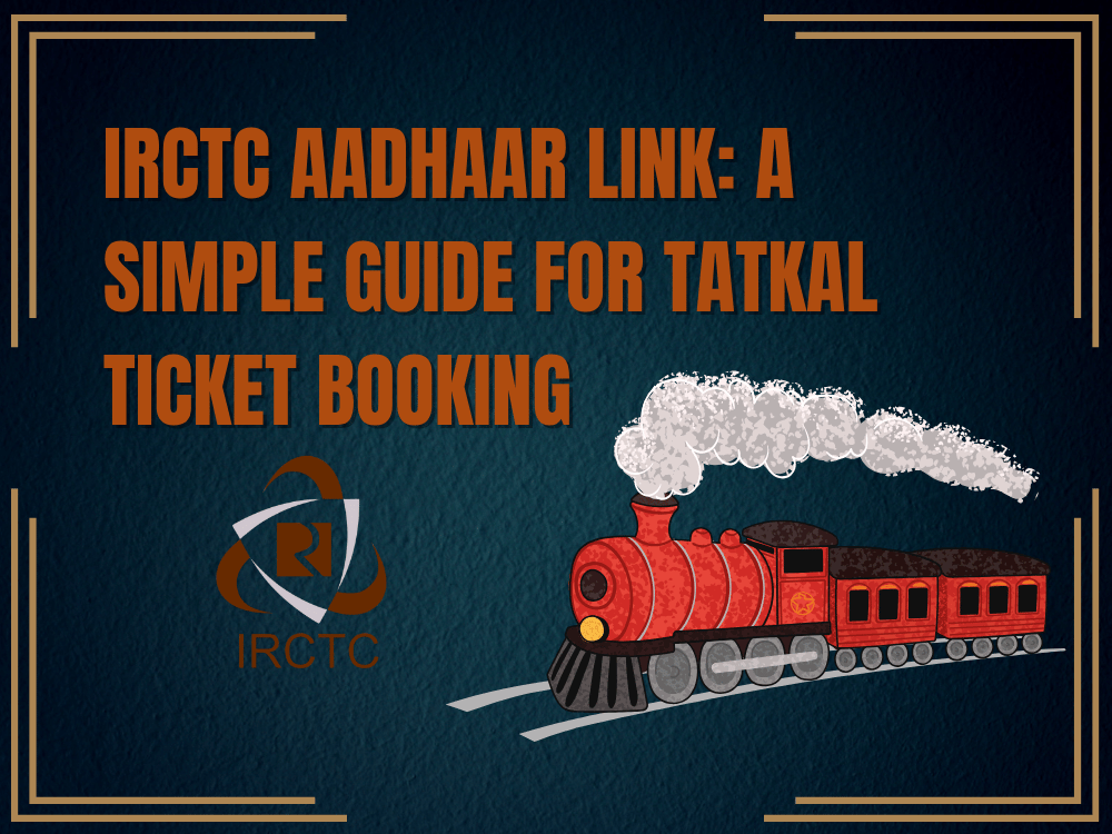 IRCTC Aadhaar Link: A Simple Guide for Tatkal Ticket Booking 1 IRCTC Aadhaar Link: A Simple Guide for Tatkal Ticket Booking